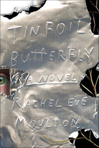 Tinfoil Butterfly, Rachel Eve Moulton - Ebook - 9780374720032