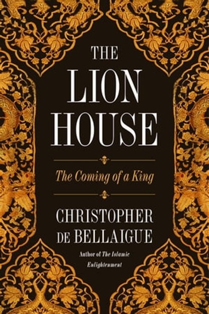 The Lion House, Christopher de Bellaigue - Ebook - 9780374720452