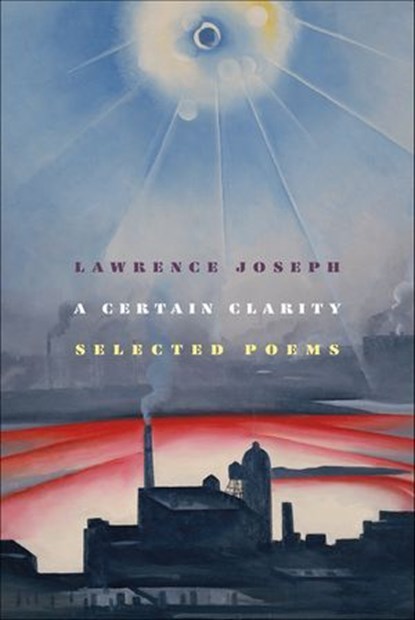 A Certain Clarity, Lawrence Joseph - Ebook - 9780374720605