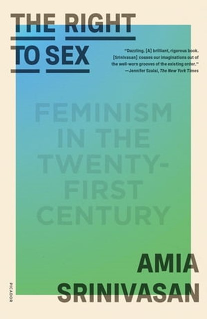 The Right to Sex, Amia Srinivasan - Ebook - 9780374721039