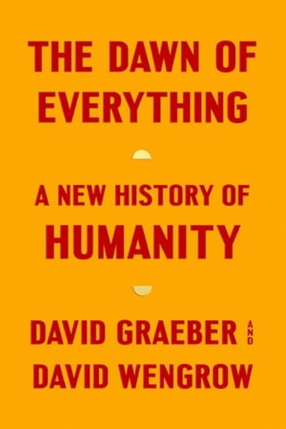 The Dawn of Everything, David Graeber ; David Wengrow - Ebook - 9780374721107