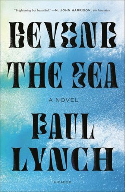 Beyond the Sea, Paul Lynch - Ebook - 9780374721145
