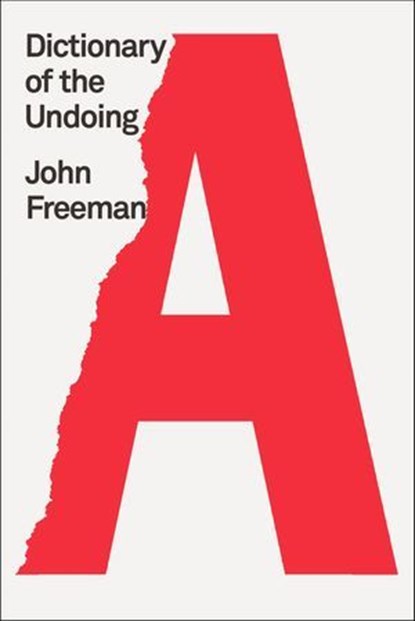 Dictionary of the Undoing, John Freeman - Ebook - 9780374721596