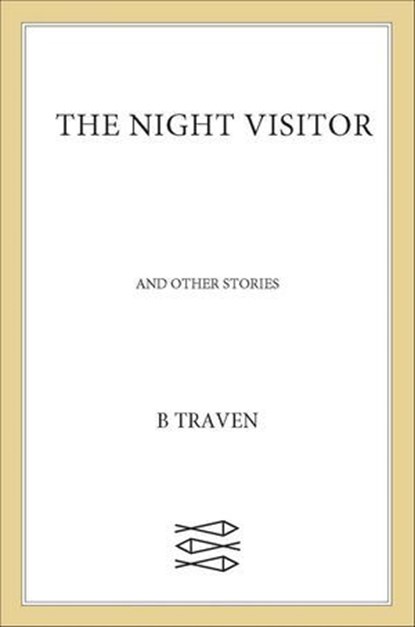 The Night Visitor, B. Traven - Ebook - 9780374722586
