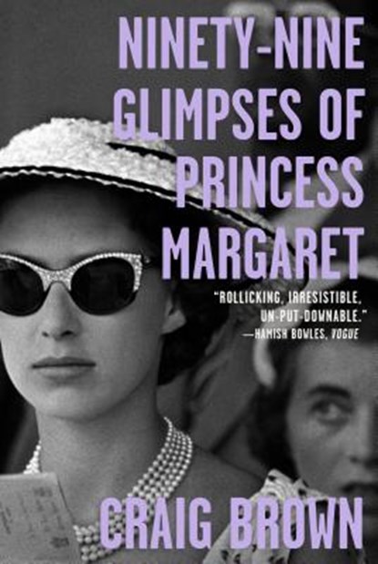 Ninety-Nine Glimpses of Princess Margaret, Craig Brown - Gebonden - 9780374906047