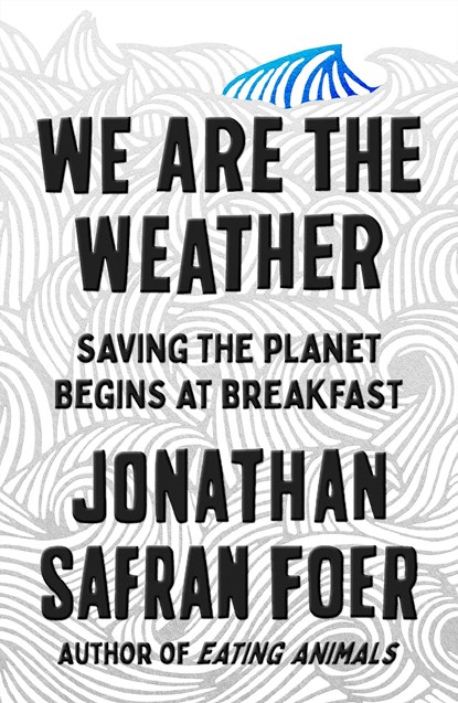 We Are the Weather, Jonathan Safran Foer - Paperback - 9780374909543