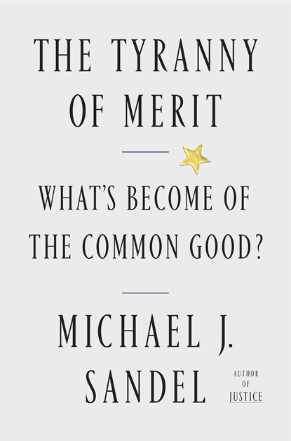 The Tyranny of Merit, Michael J. Sandel - Paperback - 9780374911010