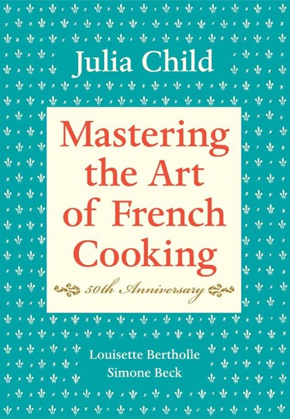 Mastering the Art of French Cooking, Volume I, Julia Child ; Louisette Bertholle ; Simone Beck - Gebonden - 9780375413407
