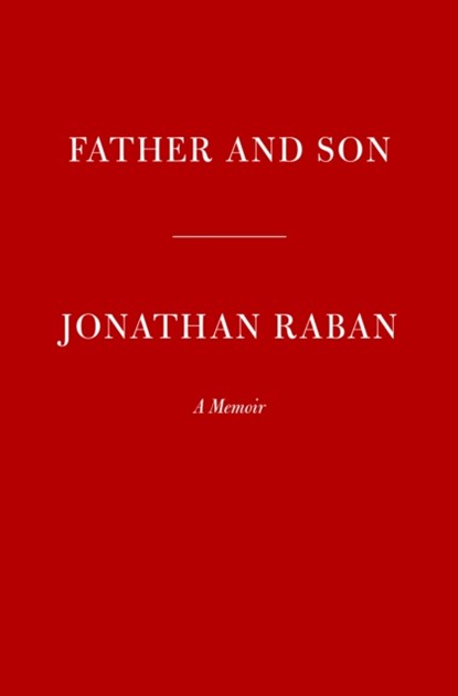 FATHER & SON, Jonathan Raban - Gebonden - 9780375422454