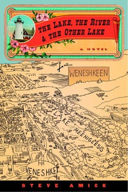 The Lake, the River & the Other Lake, Steve Amick - Ebook - 9780375423765