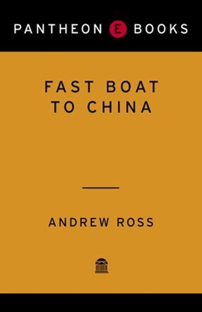 Fast Boat to China, Andrew Ross - Ebook - 9780375424403