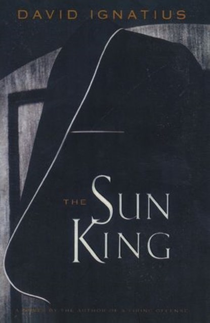 The Sun King, David Ignatius - Ebook - 9780375504556