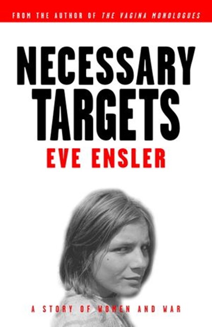 Necessary Targets, Eve Ensler - Ebook - 9780375506604