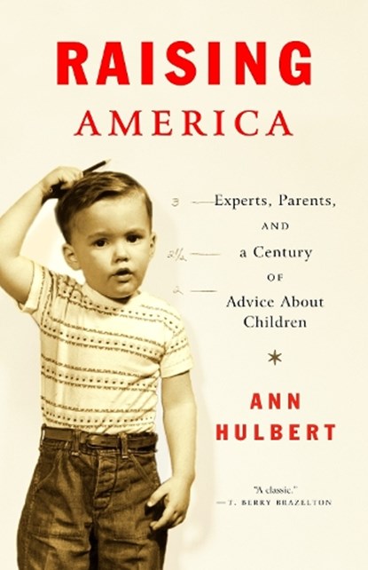 Raising America, HULBERT,  Ann - Paperback - 9780375701221