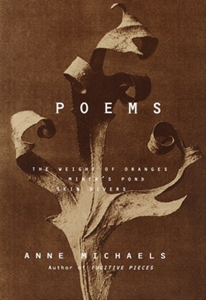 Poems: The Weight of Oranges, Miner's Pond, Skin Divers, Anne Michaels - Paperback - 9780375702259