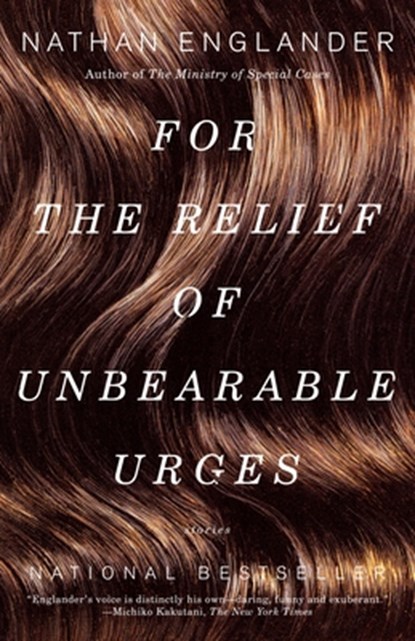 For the Relief of Unbearable Urges: Stories, Nathan Englander - Paperback - 9780375704437