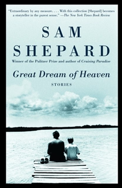 Great Dream of Heaven, Sam Shepard - Paperback - 9780375704529