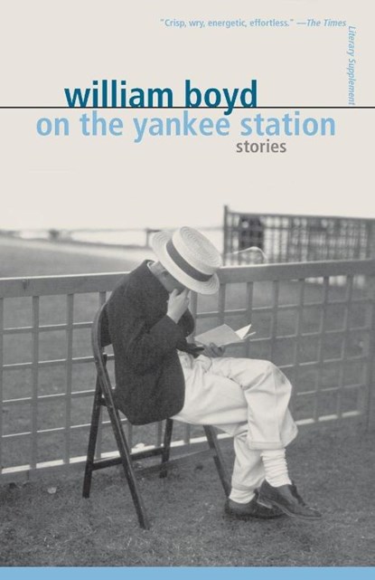 On the Yankee Station, William Boyd - Paperback - 9780375705113