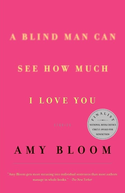 A Blind Man Can See How Much I Love You, Amy Bloom - Paperback - 9780375705571
