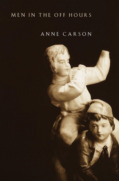 Carson, A: Men in the Off Hours, Anne Carson - Paperback - 9780375707568