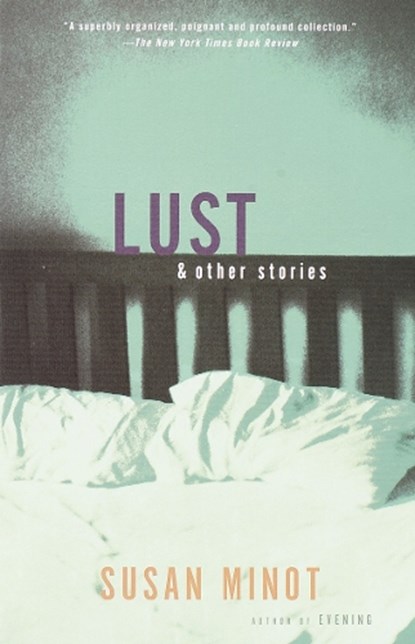 Lust and Other Stories, Susan Minot - Paperback - 9780375709258