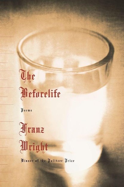 The Beforelife, Franz Wright - Paperback - 9780375709432