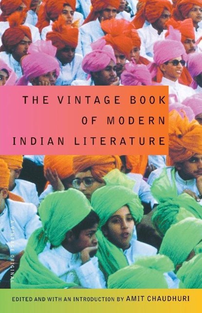The Vintage Book of Modern Indian Literature, Amit Chaudhuri - Paperback - 9780375713002