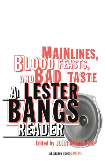 Main Lines, Blood Feasts, and Bad Taste, Lester Bangs - Paperback - 9780375713675
