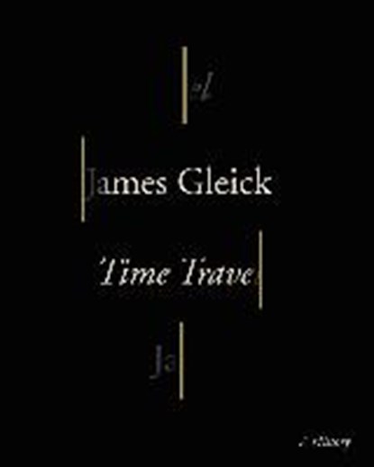 Gleick, J: Time Travel, GLEICK,  James - Paperback - 9780375715204