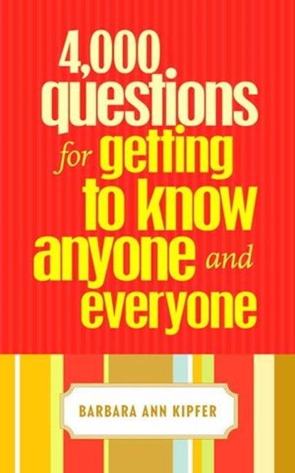 4,000 Questions for Getting to Know Anyone and Everyone, Barbara Ann Kipfer - Ebook - 9780375722875