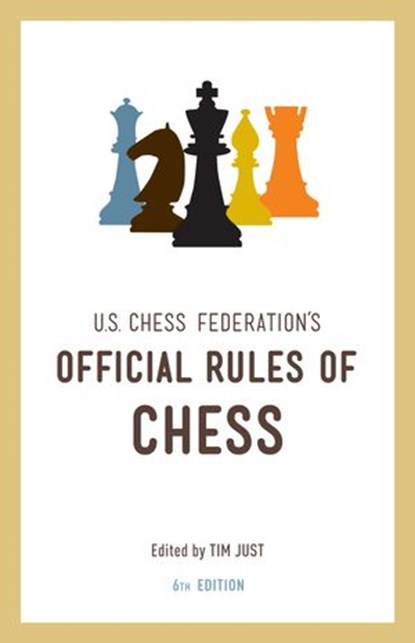 United States Chess Federation's Official Rules of Chess, Sixth Edition, U.S. Chess Federation - Ebook - 9780375724015