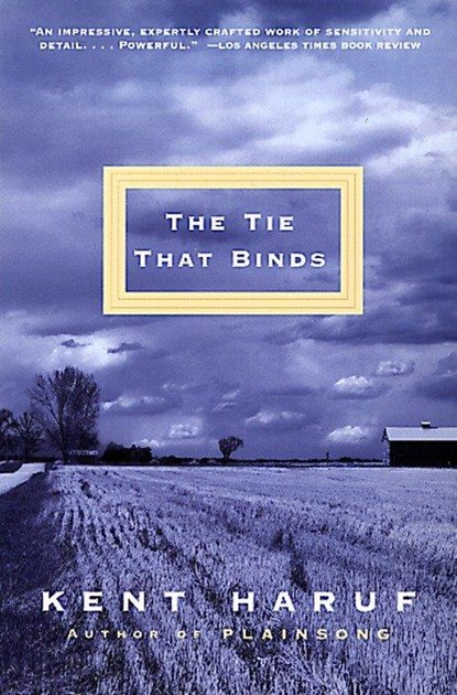 Haruf, K: Tie That Binds, Kent Haruf - Paperback - 9780375724381