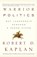 Warrior Politics, Robert D. Kaplan - Paperback - 9780375726279