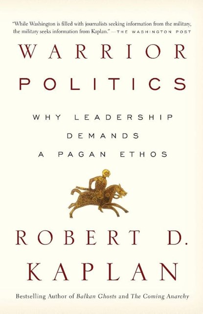 Warrior Politics, Robert D. Kaplan - Paperback - 9780375726279