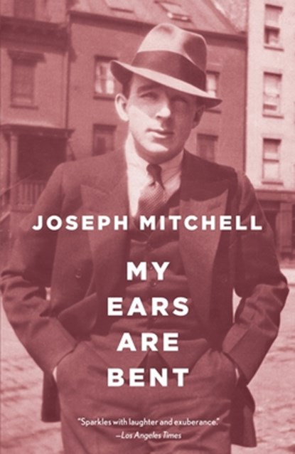 My Ears Are Bent, Joseph Mitchell - Paperback - 9780375726309