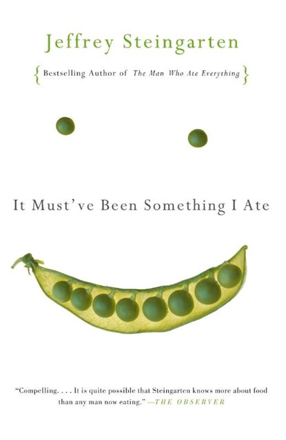 It Must've Been Something I Ate, Jeffrey Steingarten - Paperback - 9780375727122