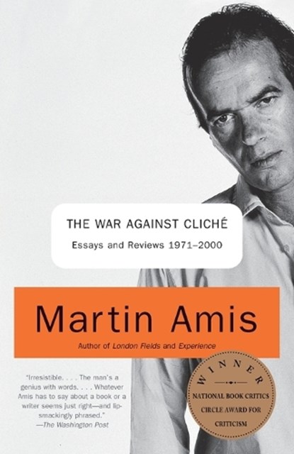 The War Against Cliche: Essays and Reviews 1971-2000, Martin Amis - Paperback - 9780375727160