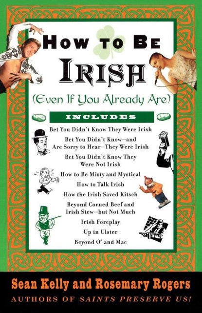 How to Be Irish, Sean Kelly ; Rosemary Rogers - Paperback - 9780375752360