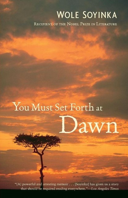 You Must Set Forth at Dawn, Wole Soyinka - Paperback - 9780375755149