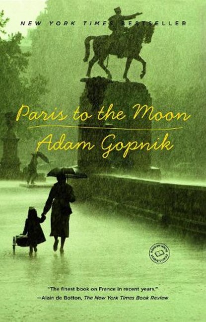 Paris to the Moon, Adam Gopnik - Paperback - 9780375758232