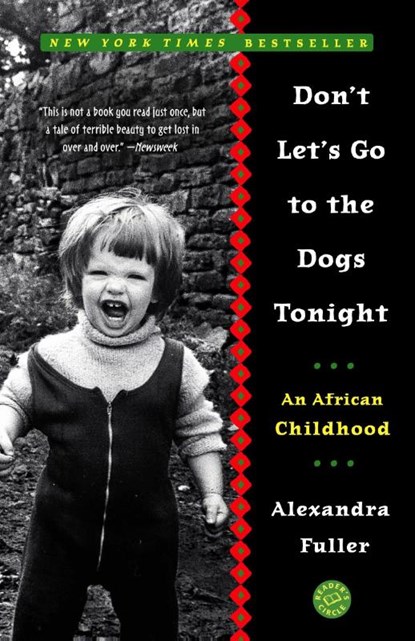 Don't Let's Go to the Dogs Tonight, Alexandra Fuller - Paperback - 9780375758997