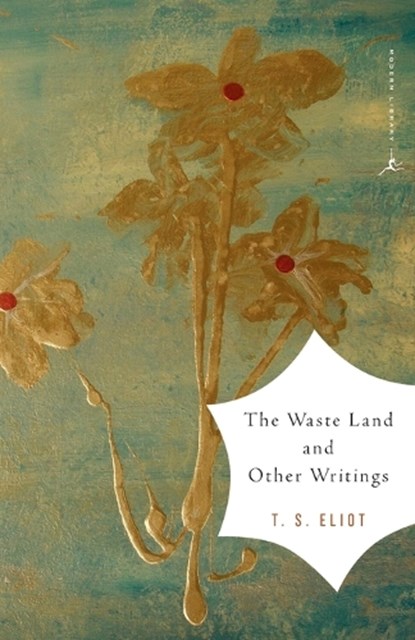 The Waste Land and Other Writings, T. S. Eliot - Paperback - 9780375759345