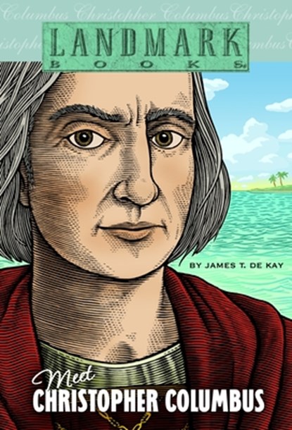Meet Christopher Columbus, James T. de Kay - Paperback - 9780375812101