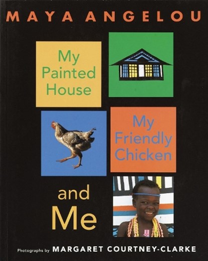 My Painted House, My Friendly Chicken, and Me, Maya Angelou - Paperback - 9780375825675