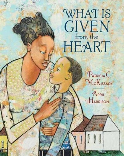 What Is Given From The Heart, Patricia C. Mckissack - Gebonden - 9780375836152