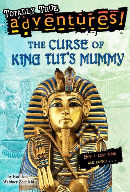 The Curse of King Tut's Mummy (Totally True Adventures), Kathleen Weidner Zoehfeld - Paperback - 9780375838620