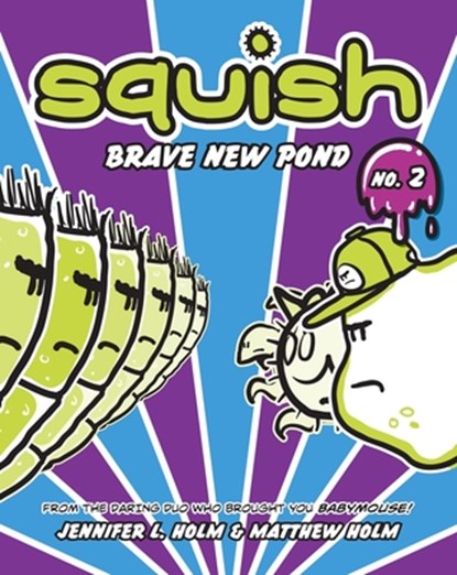 Squish #2: Brave New Pond, Jennifer L. Holm ; Matthew Holm - Paperback - 9780375843907
