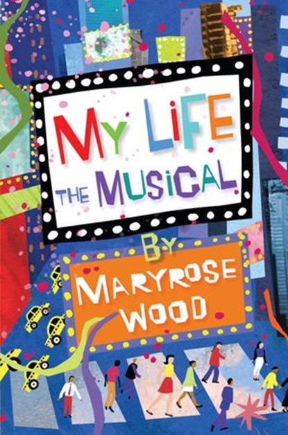 My Life: The Musical, Maryrose Wood - Ebook - 9780375846403
