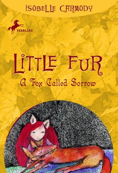 Little Fur #2: A Fox Called Sorrow, Isobelle Carmody - Ebook - 9780375849237
