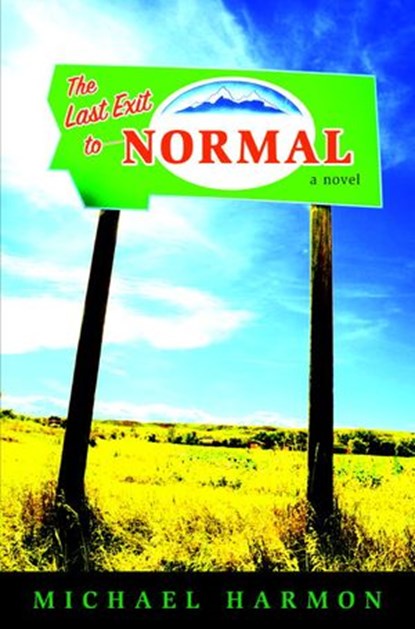The Last Exit to Normal, Michael Harmon - Ebook - 9780375849398